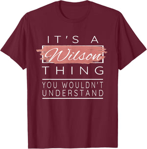 It's a Wilson Thing Shirt You Wouldn't Understand T-Shirt - T-Shirt | Maroon