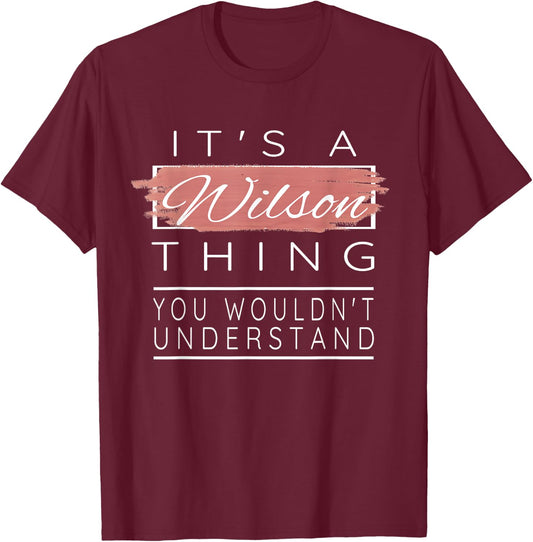 It's a Wilson Thing Shirt You Wouldn't Understand T-Shirt - T-Shirt | Maroon