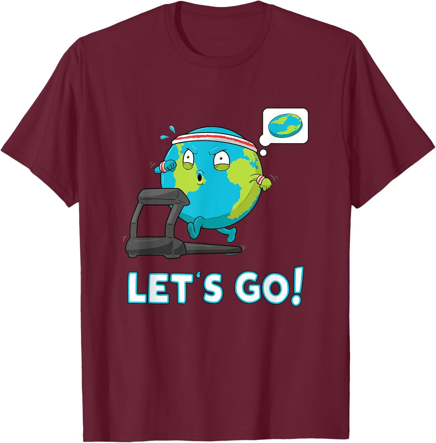 Let's go Funny Globe Shirt Gym Motivation Flat Earth T-Shirt - T-Shirt | Maroon