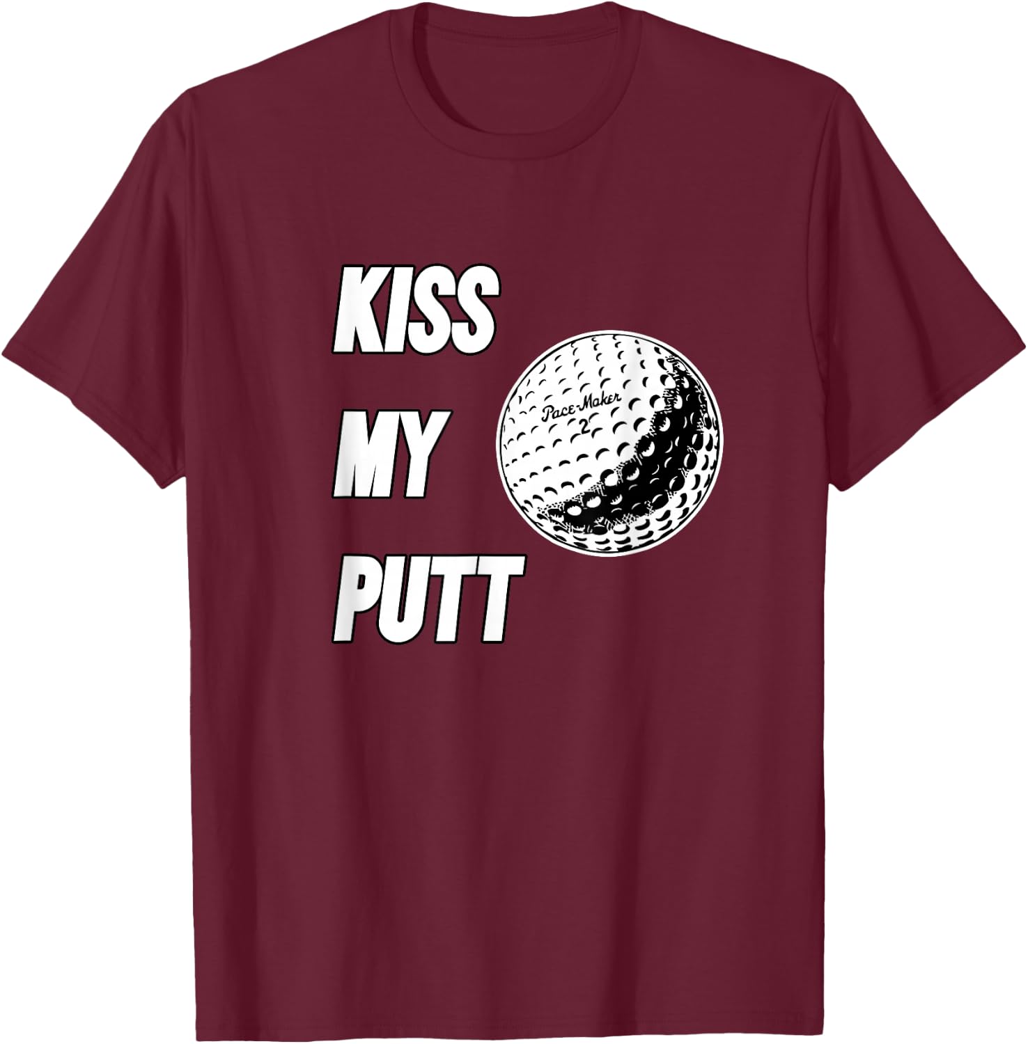 Kiss My Putt T-Shirt - T-Shirt | Maroon