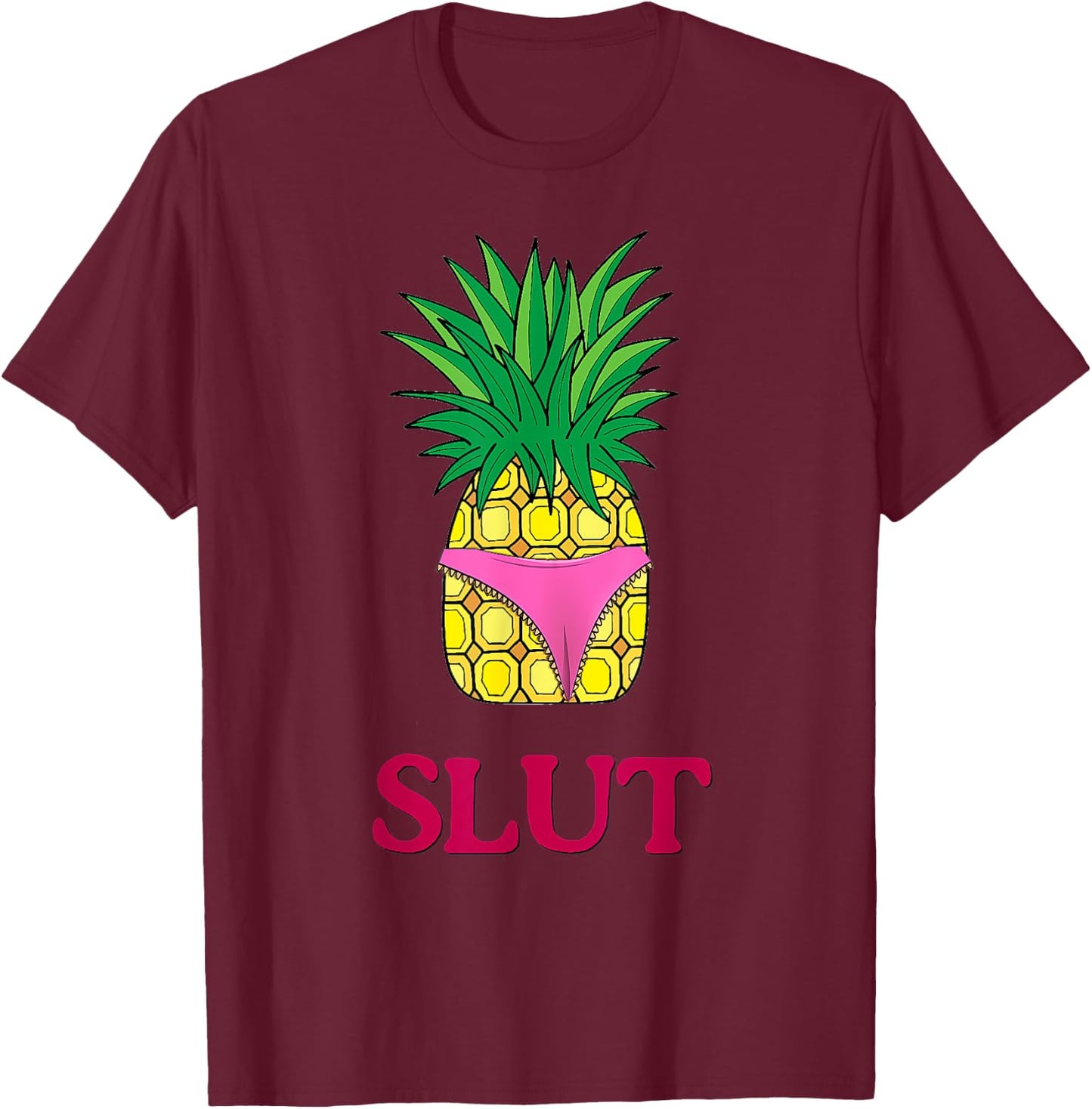 Pineapple Slut Sarcastic Funny Novelty Brooklyn T Shirt Gift T-Shirt - T-Shirt | Maroon