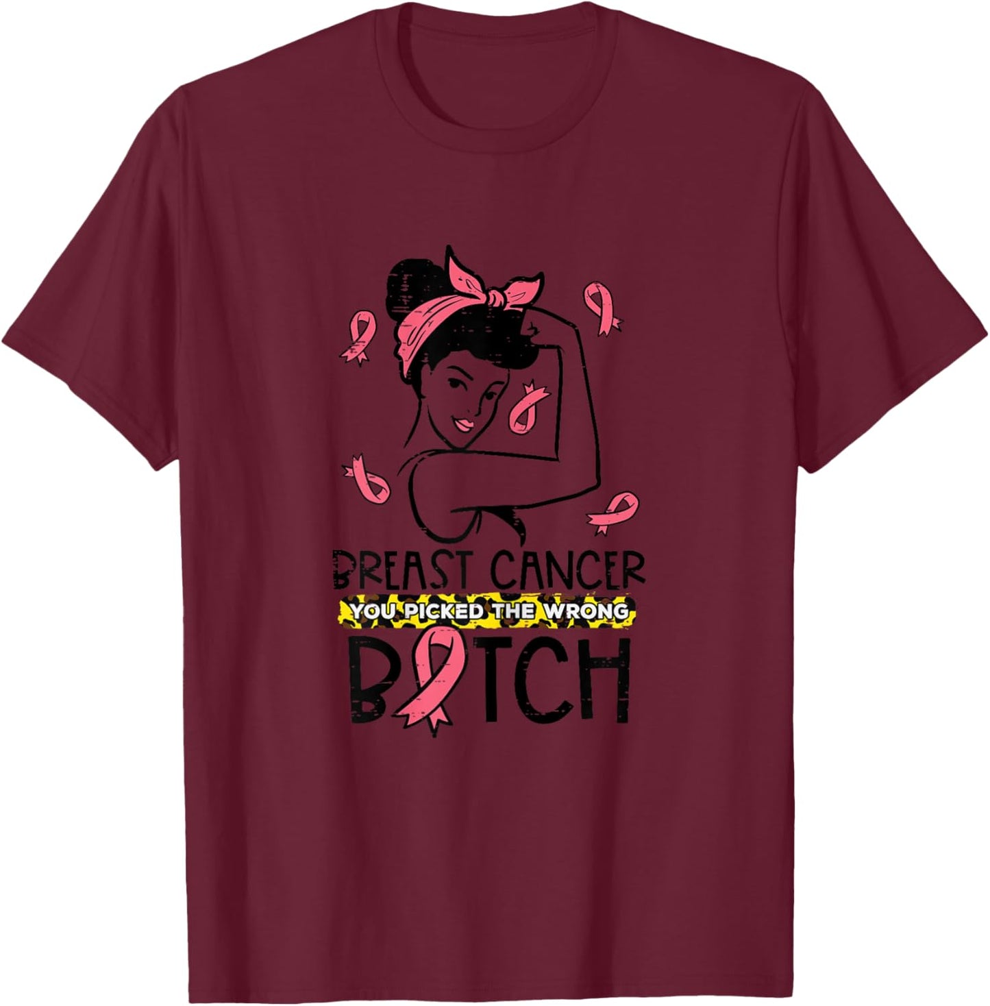 Breast Cancer You Picked Wrong B Unbreakable Awareness Women T-Shirt - T-Shirt | Maroon