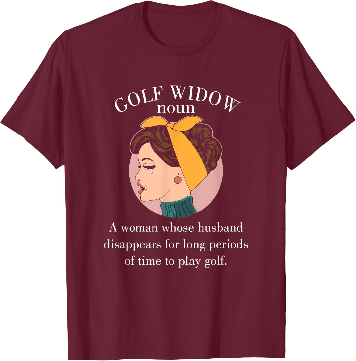 Golf Widow Wife Definition Wife Golfer Joke Word Gift T-Shirt - T-Shirt | Maroon