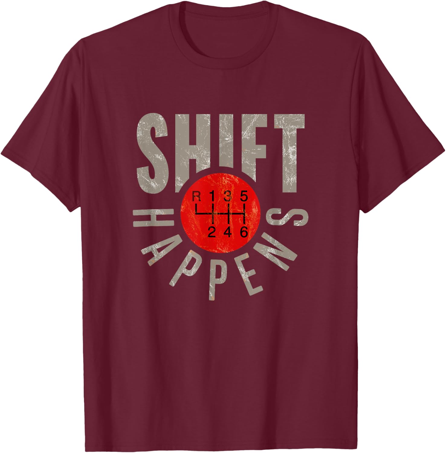 Shift Happens Stick Shift Manual Transmission Driver Gift T-Shirt - T-Shirt | Maroon