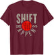 Shift Happens Stick Shift Manual Transmission Driver Gift T-Shirt - T-Shirt | Maroon