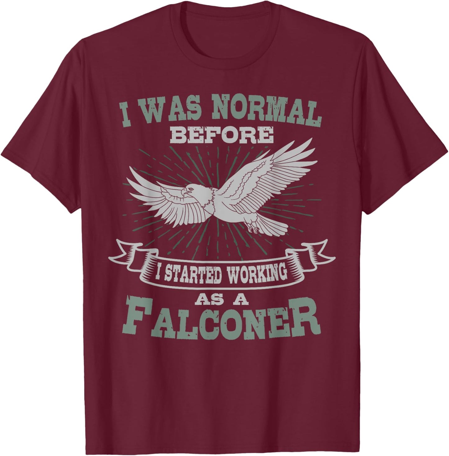 Falconer Falconry Gamehawking Falcon Hawker I Was Normal T-Shirt - T-Shirt | Maroon