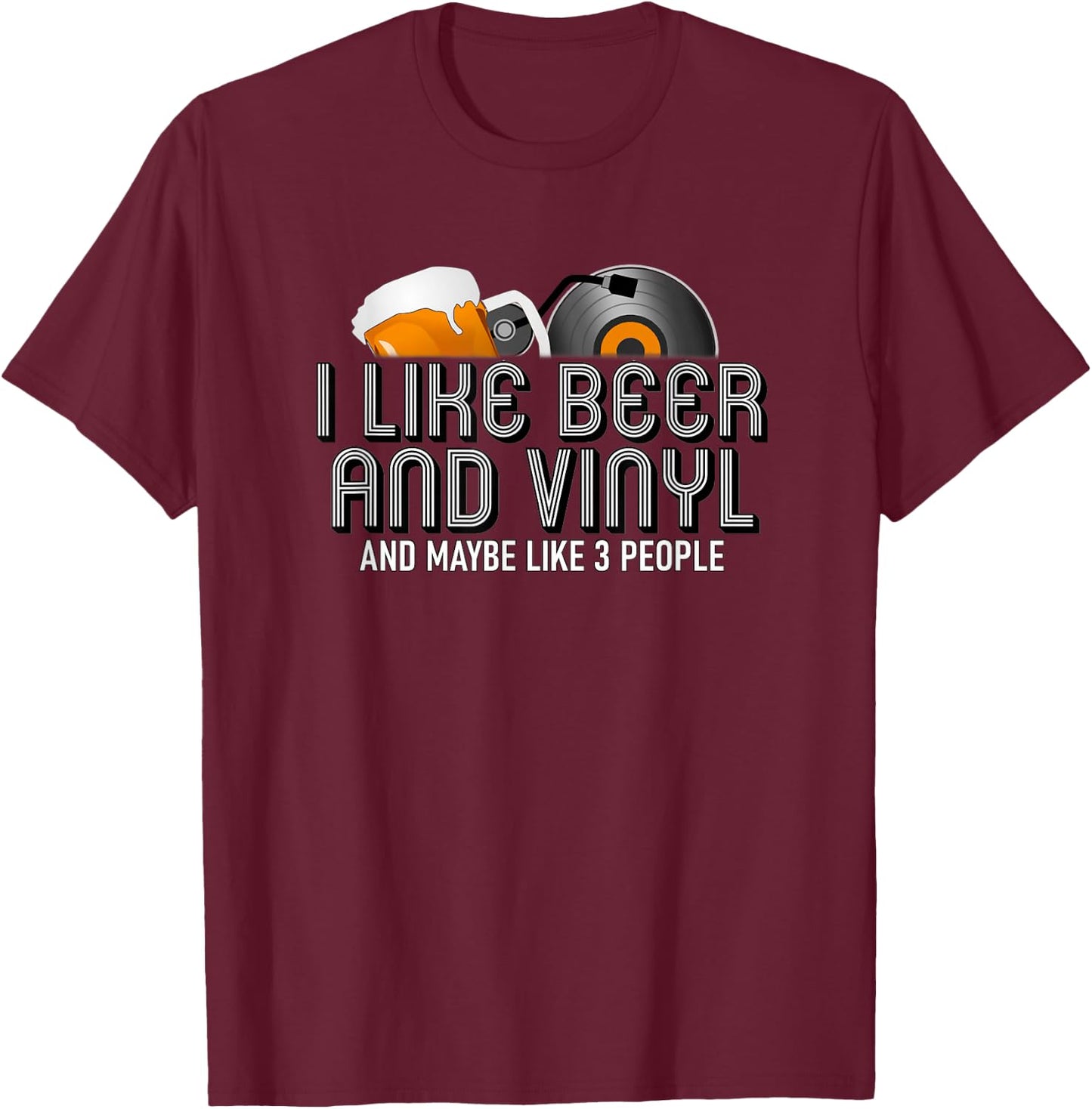I Like Beer & Vinyl Shirt. Funny Vinyl Record Music Gift T-Shirt - T-Shirt | Maroon
