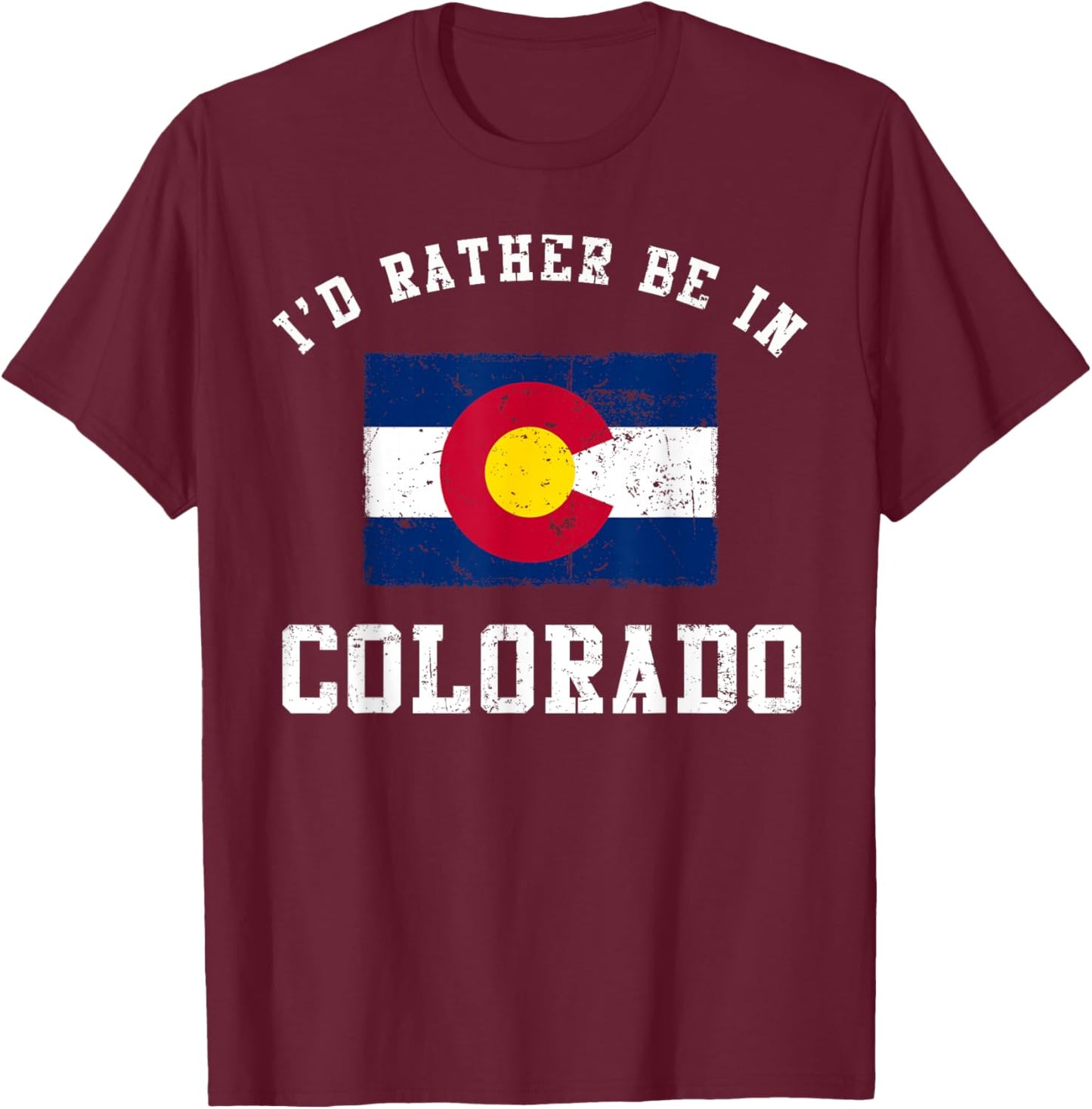 I'd Rather Be In Colorado T-Shirt - T-Shirt | Maroon