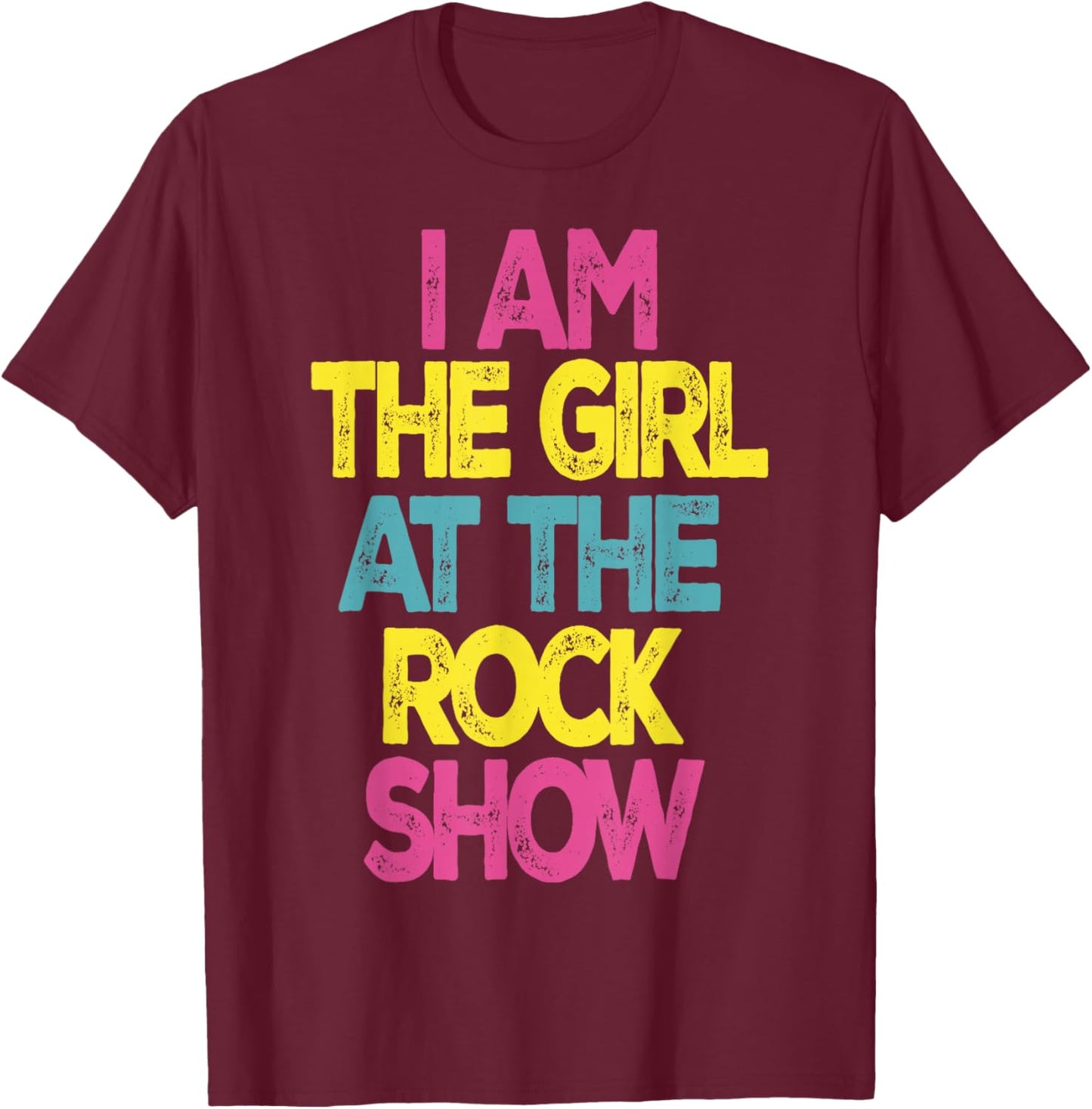 Vintage I Am The Girl At The Rock Show T-Shirt - T-Shirt | Maroon