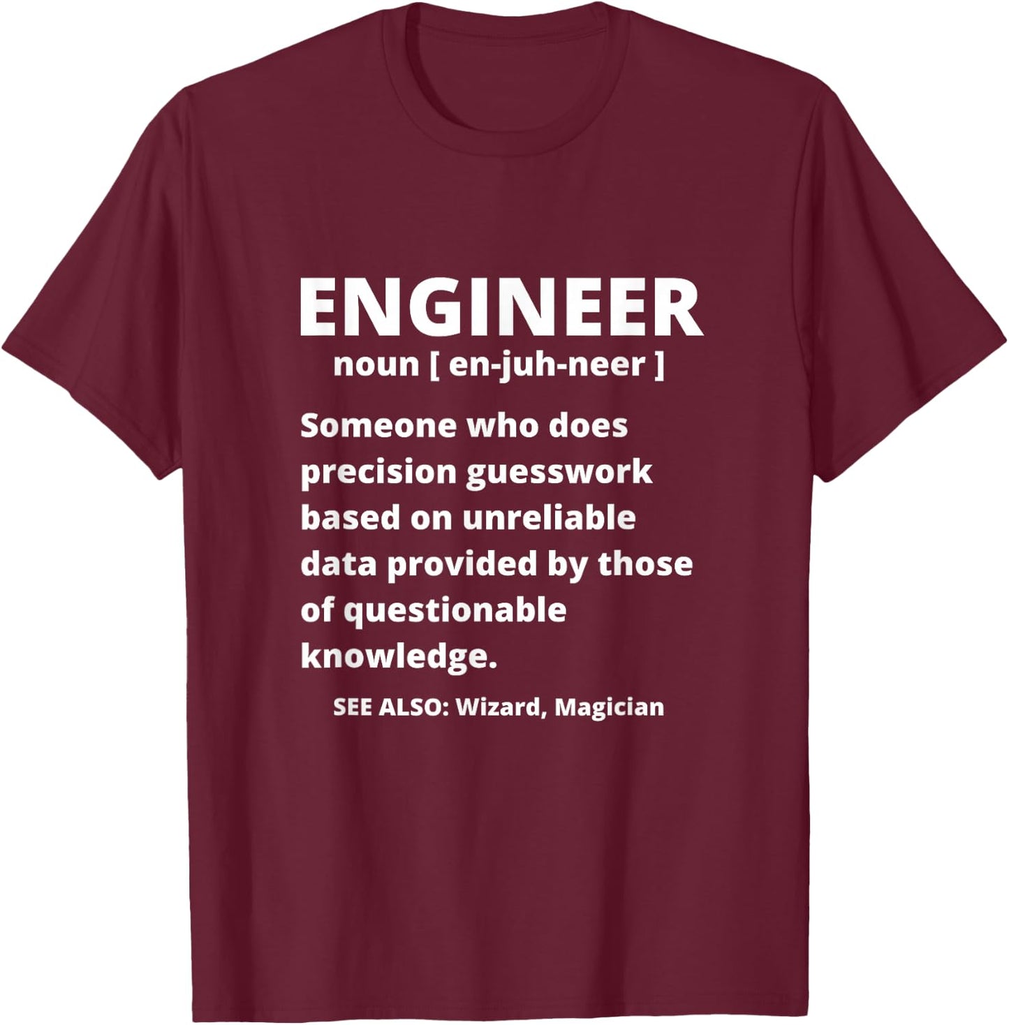 Engineer Definition - Funny Sarcastic Engineering Gift T-Shirt - T-Shirt | Maroon