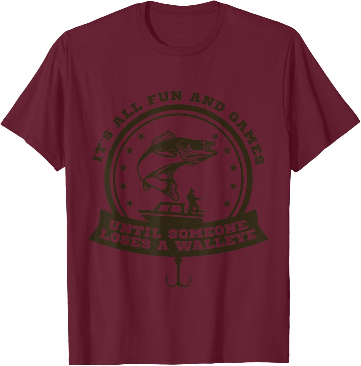It's All Fun and Game Until Someone Loses a Walleye Fishing T-Shirt - T-Shirt | Maroon