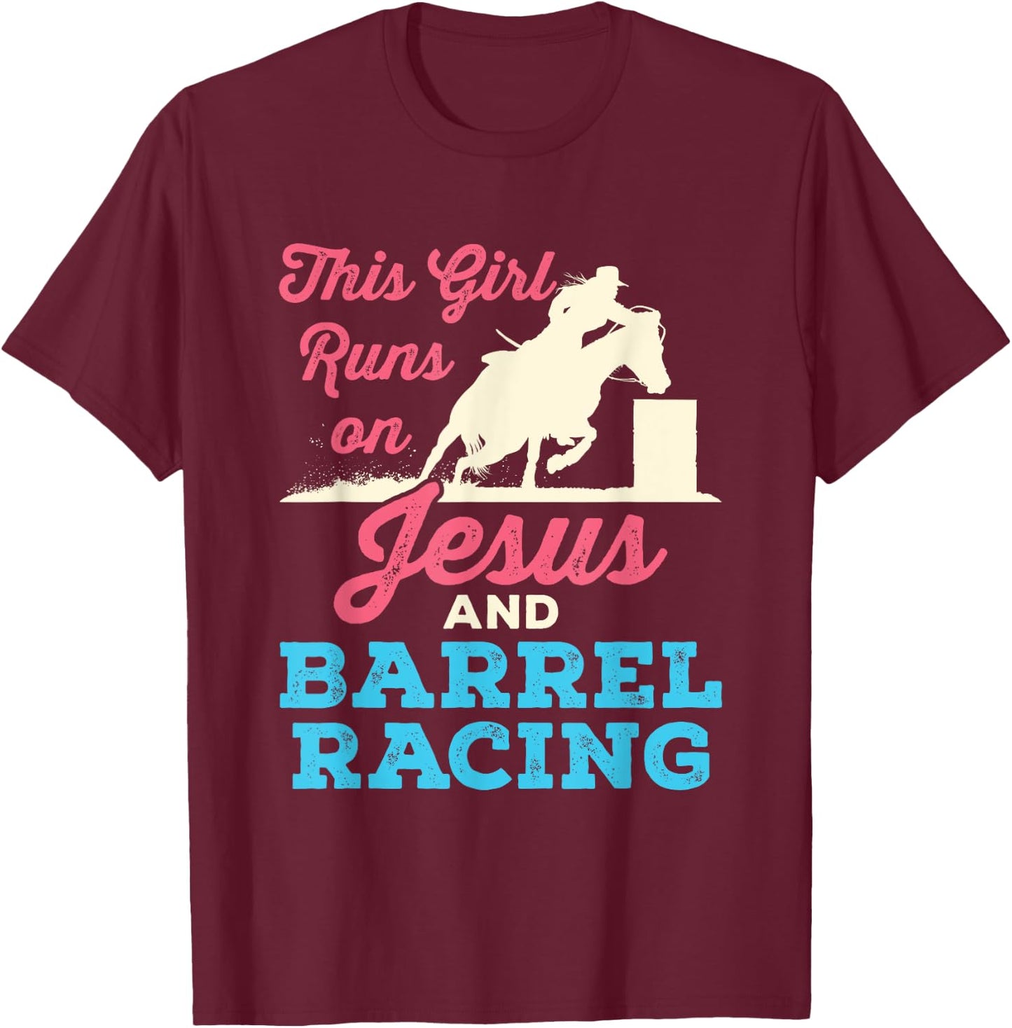 This Girl Runs On Jesus and Barrel Racing Horse T-Shirt - T-Shirt | Maroon