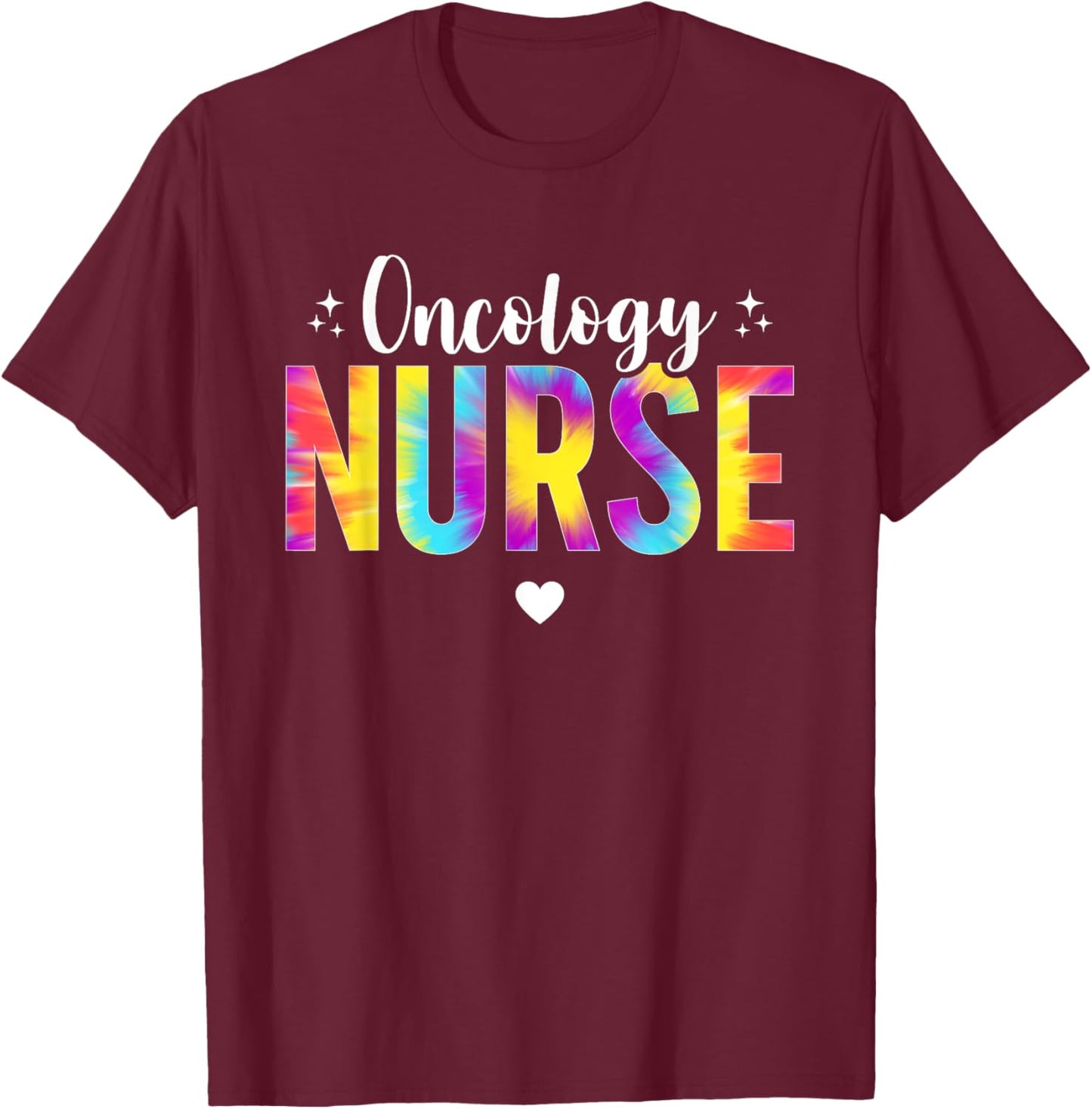 Tie Dye Nurse Oncology Nurse Oncology Nursing Cancer Nurse T-Shirt - T-Shirt | Maroon
