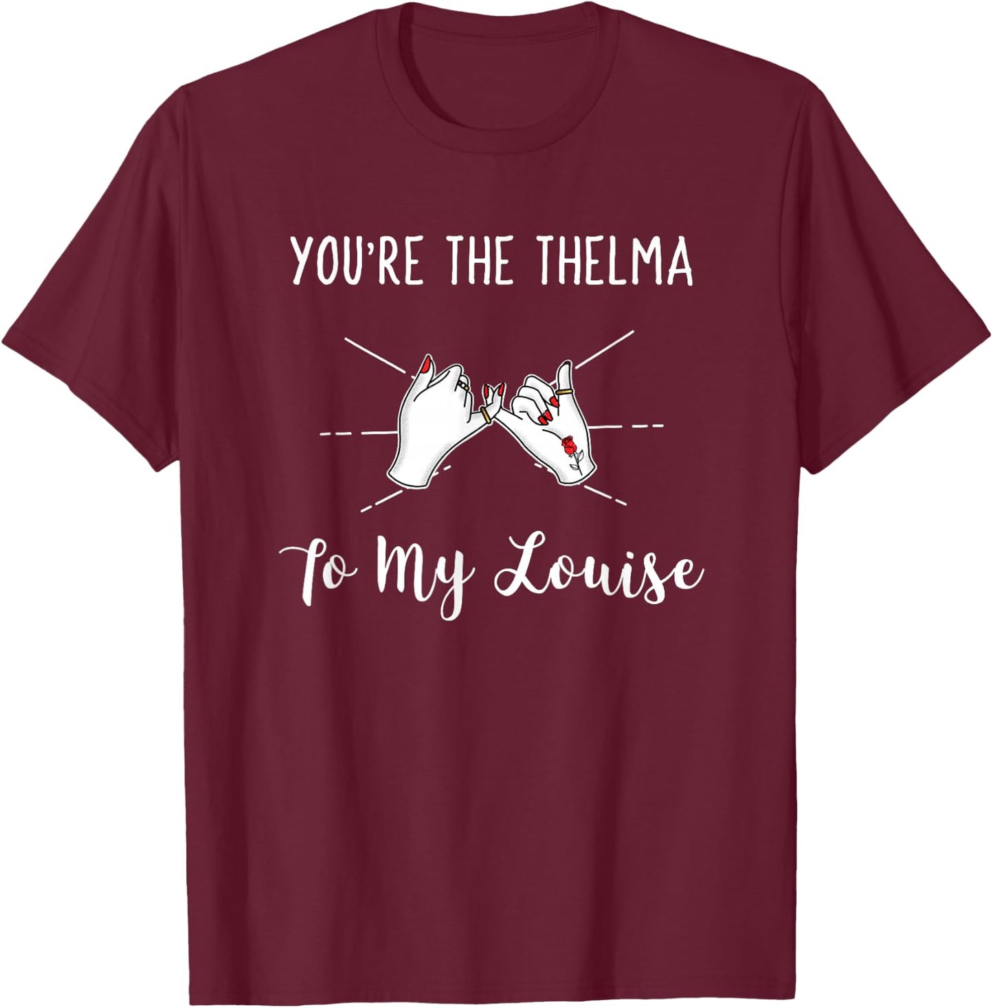 You're the Thelma To My Louise Girls Best Friend T-Shirt - T-Shirt | Maroon
