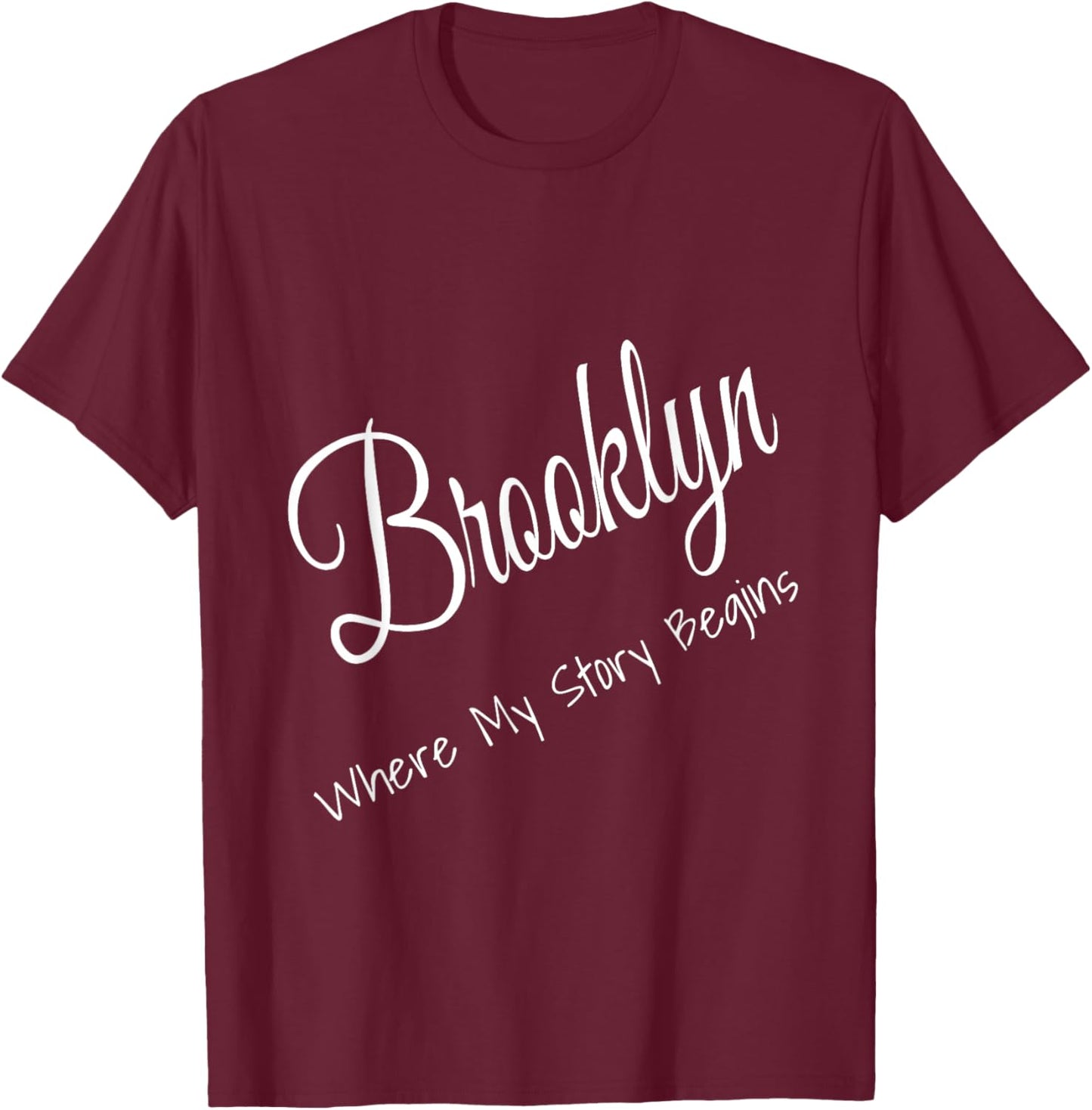 Brooklyn New York - Where My Story Begins Cute T-Shirt - T-Shirt | Maroon