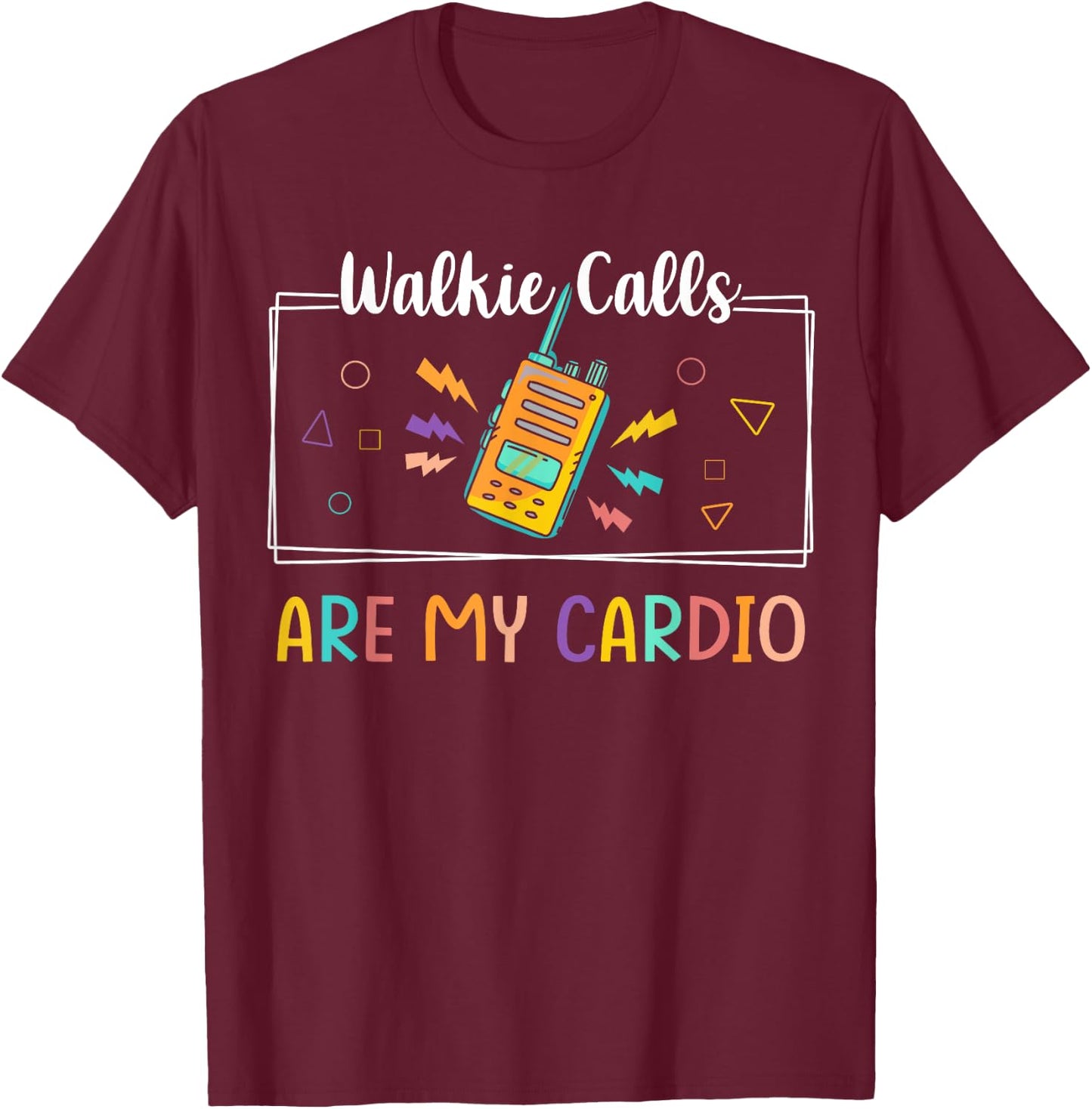 Walkie Calls Are My Cardio Special Education Teacher School T-Shirt - T-Shirt | Maroon