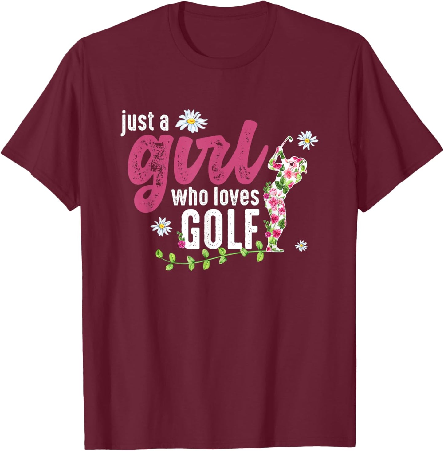 Just A Girl Who Loves Golf - Golfer T-Shirt - T-Shirt | Maroon