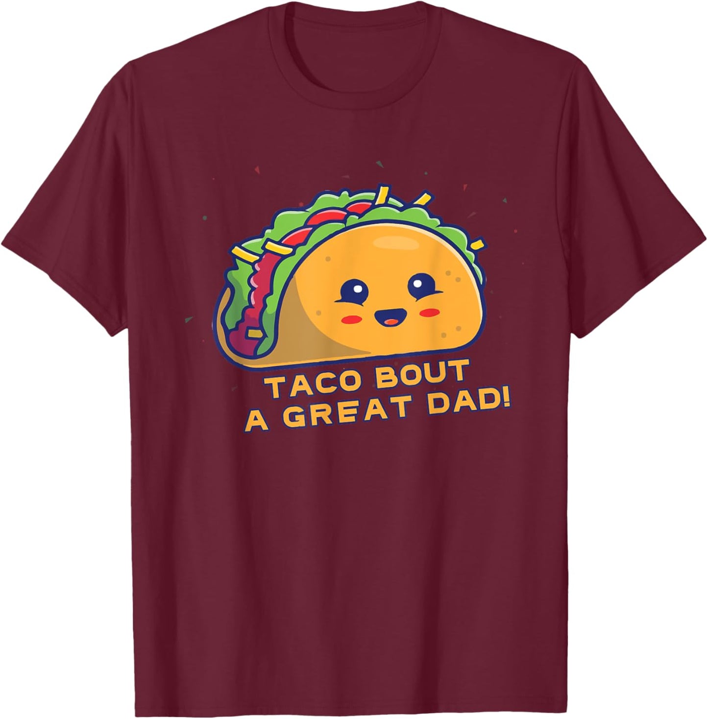 Taco Bout A Great Dad! Men's Funny Dad Joke T-Shirt - T-Shirt | Maroon