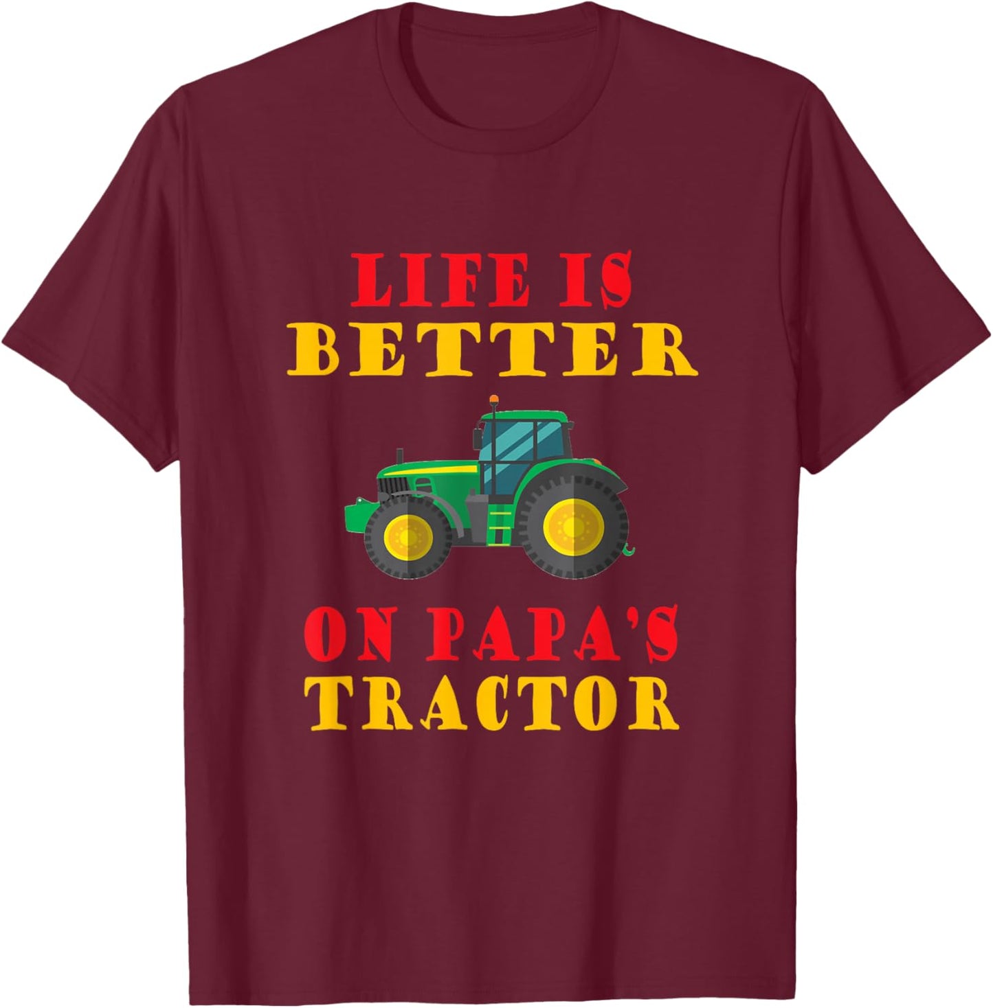 Life is better on papa's Tractor | Boys & Girls T-Shirt - T-Shirt | Maroon