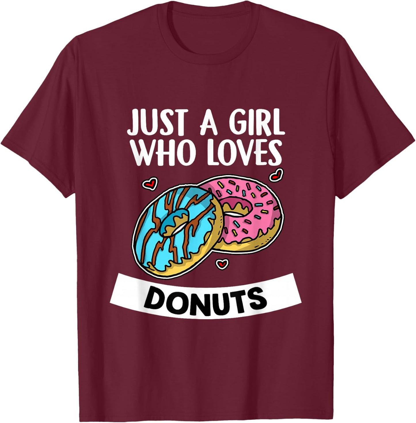 Just A Girl Who Loves Donuts Funny Donut T-Shirt - T-Shirt | Maroon