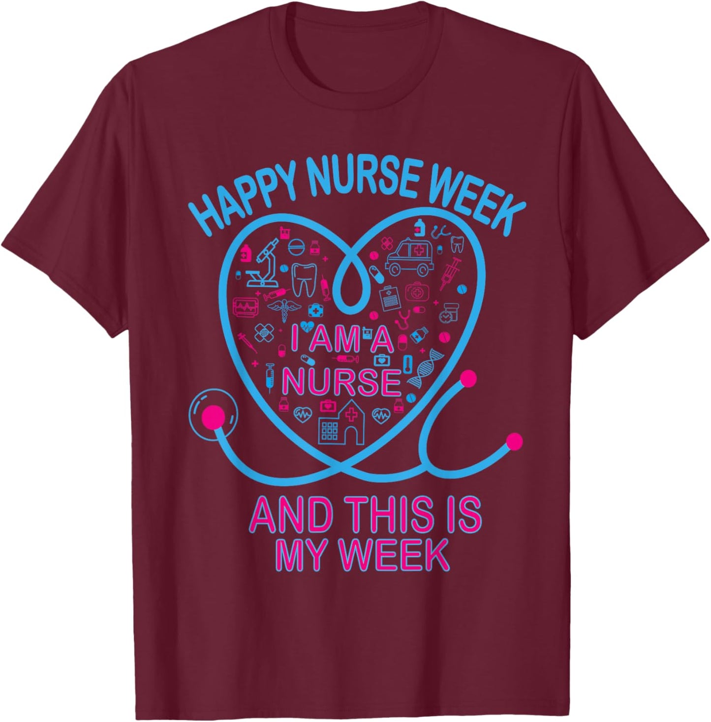Happy National Nurses Week 2026 - Nurse Appreciation Week T-Shirt - T-Shirt | Maroon