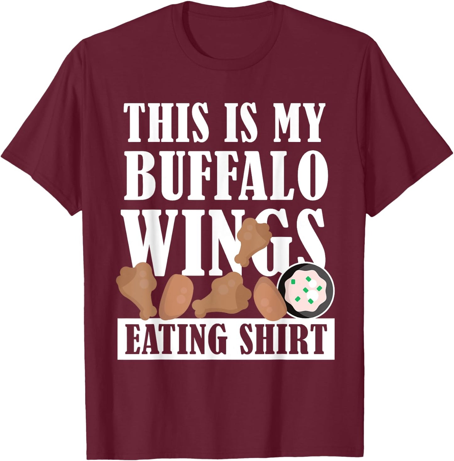 Chicken Buffalo Wings - This is My Buffalo Wings Eating T-Shirt - T-Shirt | Maroon