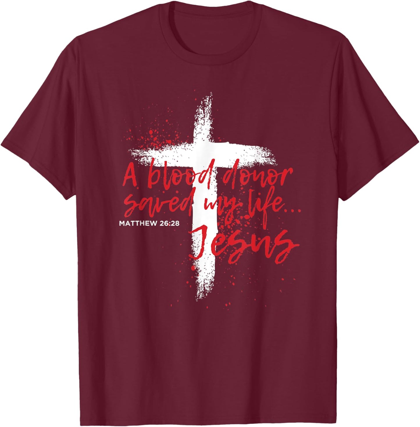 A Blood Donor Saved My Life Jesus T-Shirt - T-Shirt | Maroon
