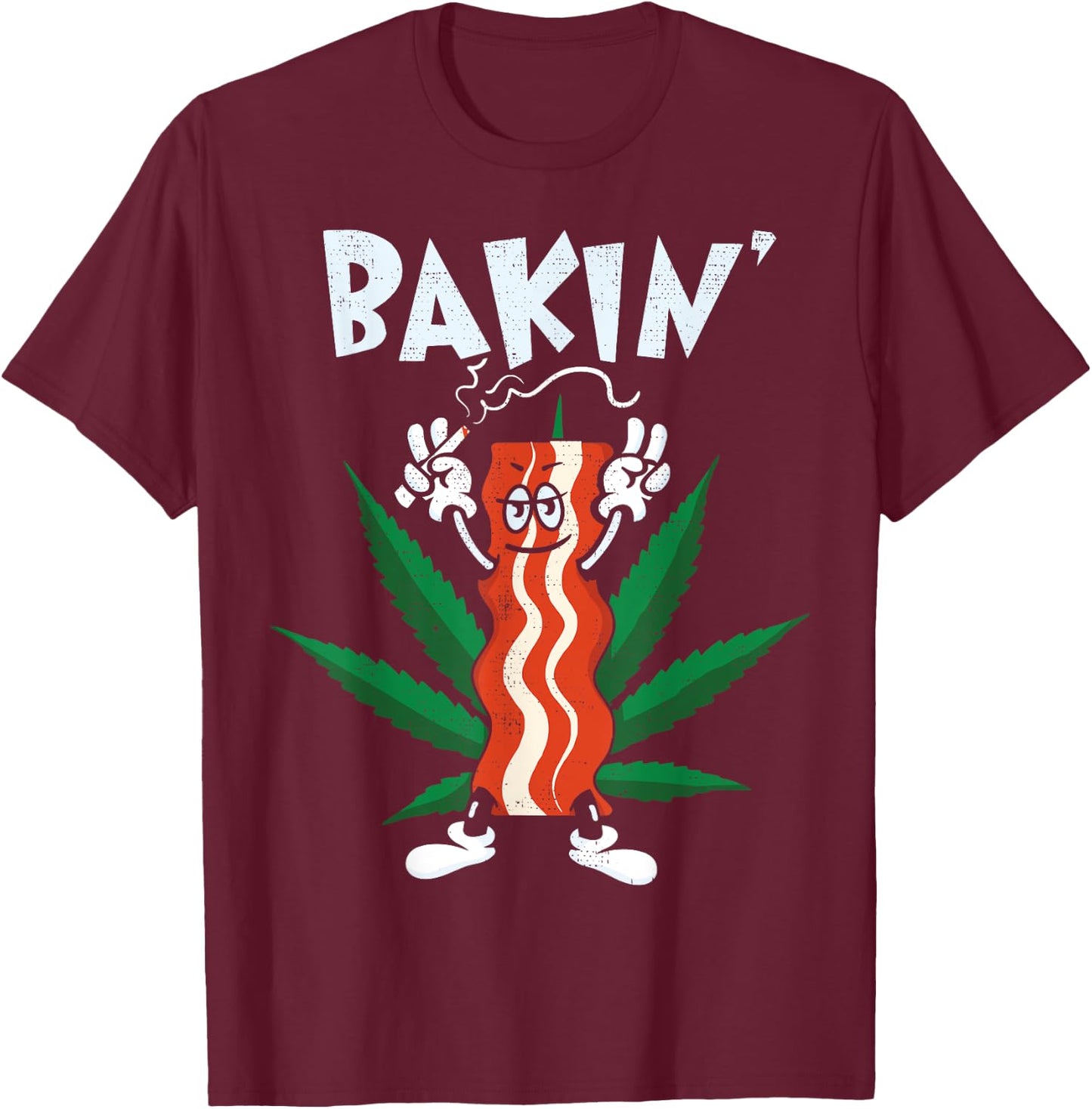 Fun Bakin' Bacon Gift Design for Weed Marijuana Smoke T-Shirt - T-Shirt | Maroon
