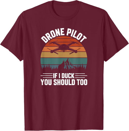 Drone Pilot If I Duck You Should Too, Quadcopter Drone Pilot T-Shirt - T-Shirt | Maroon