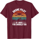 Drone Pilot If I Duck You Should Too, Quadcopter Drone Pilot T-Shirt - T-Shirt | Maroon