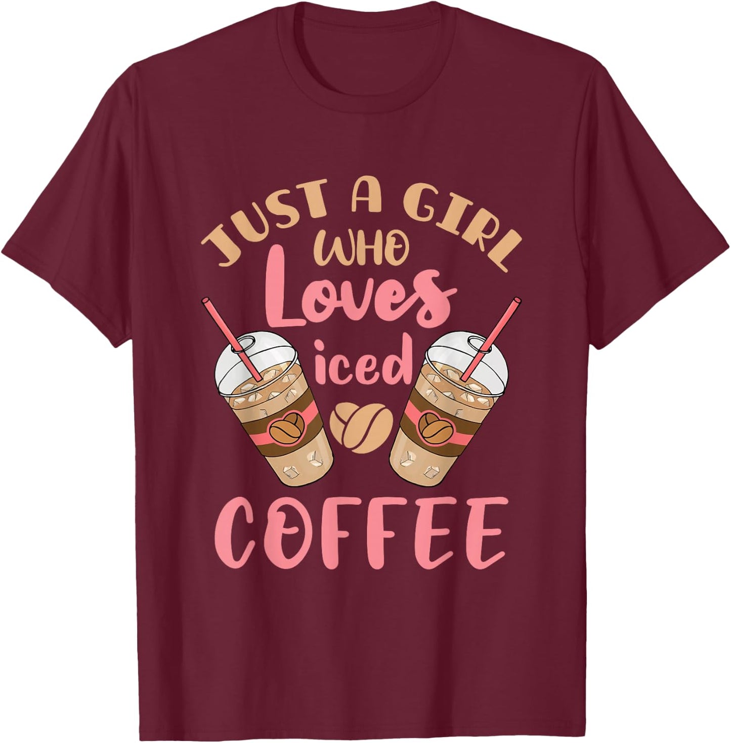 Just a Girl Who Loves Iced Coffee Cold Brew Cute Quote T-Shirt - T-Shirt | Maroon