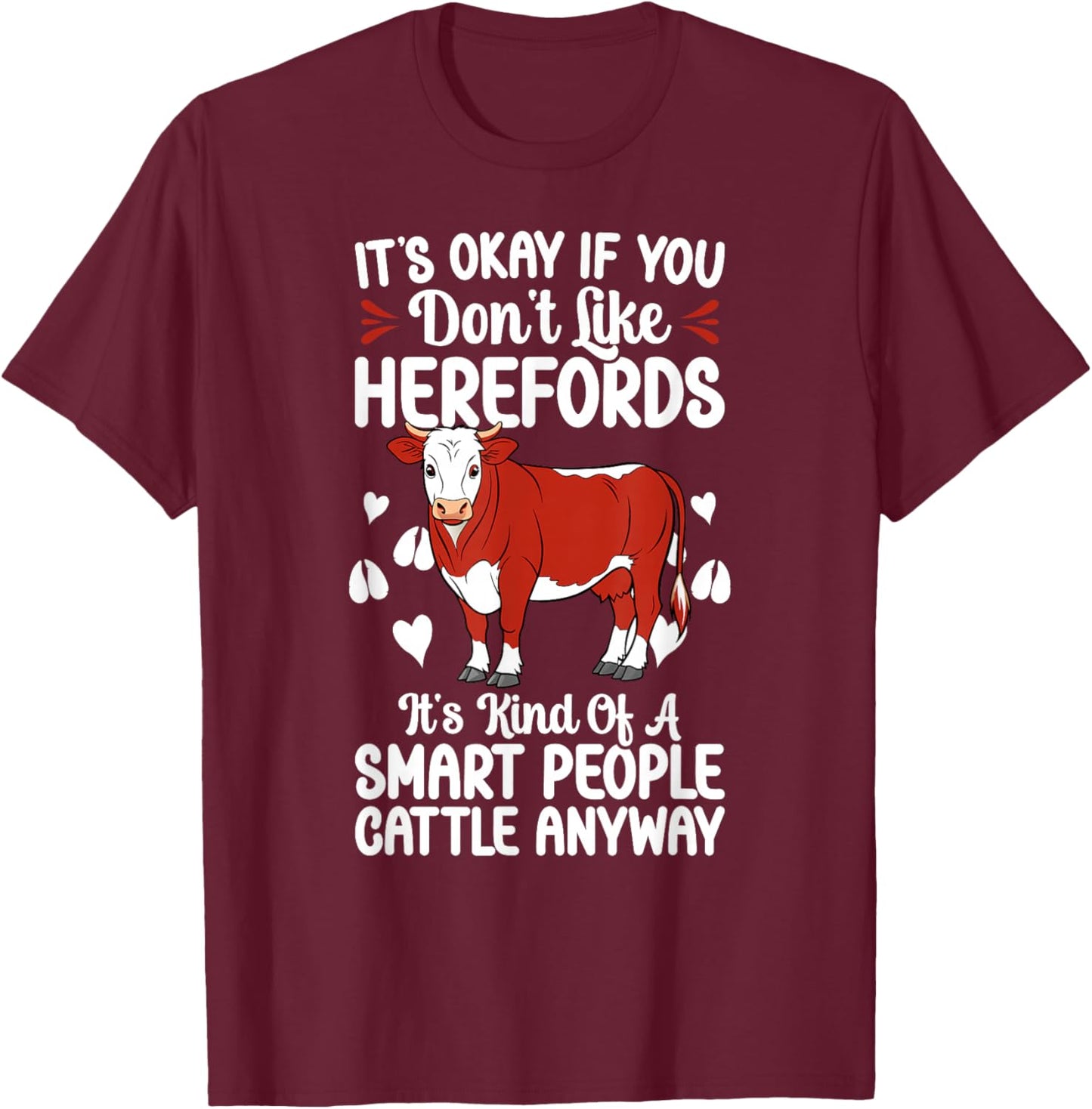 Hereford Cows Funny Hereford Cow Lover Hereford Cattle T-Shirt - T-Shirt | Maroon
