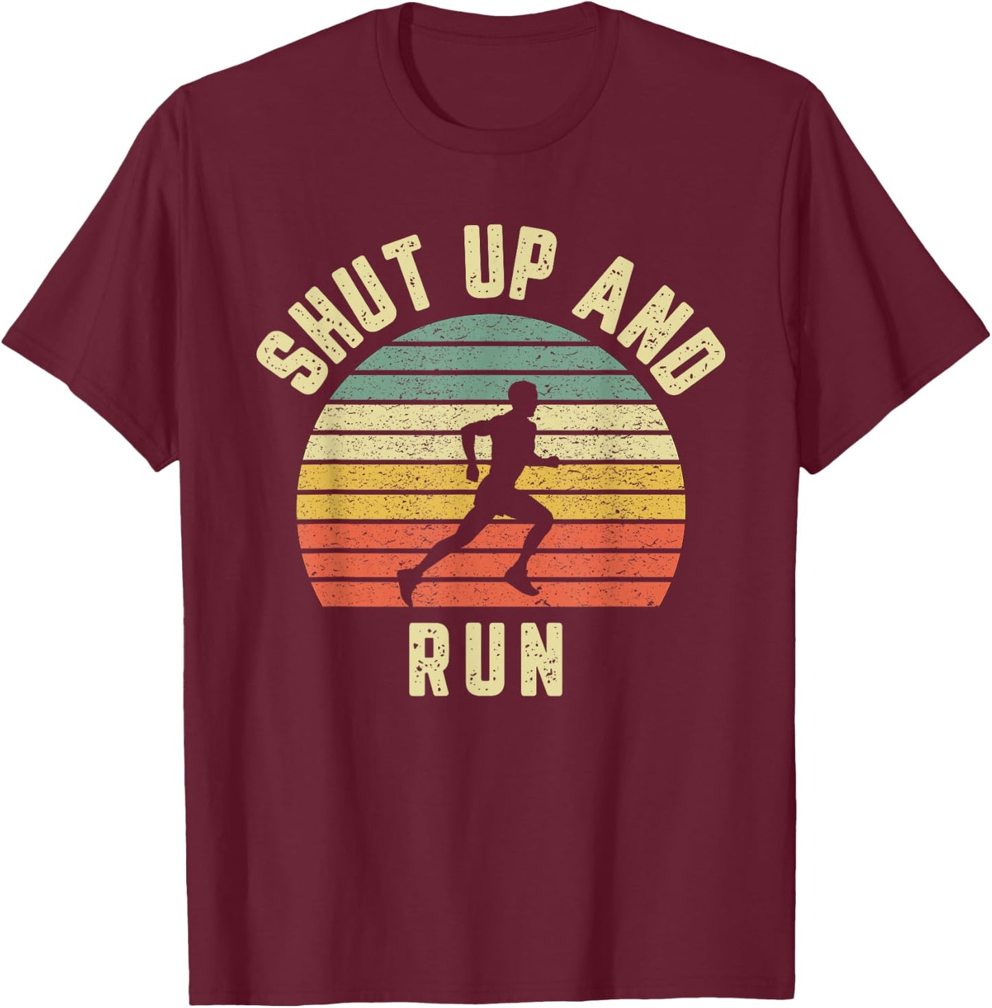 Running Shut Up and Run Cross Country Shirt T-Shirt - T-Shirt | Maroon