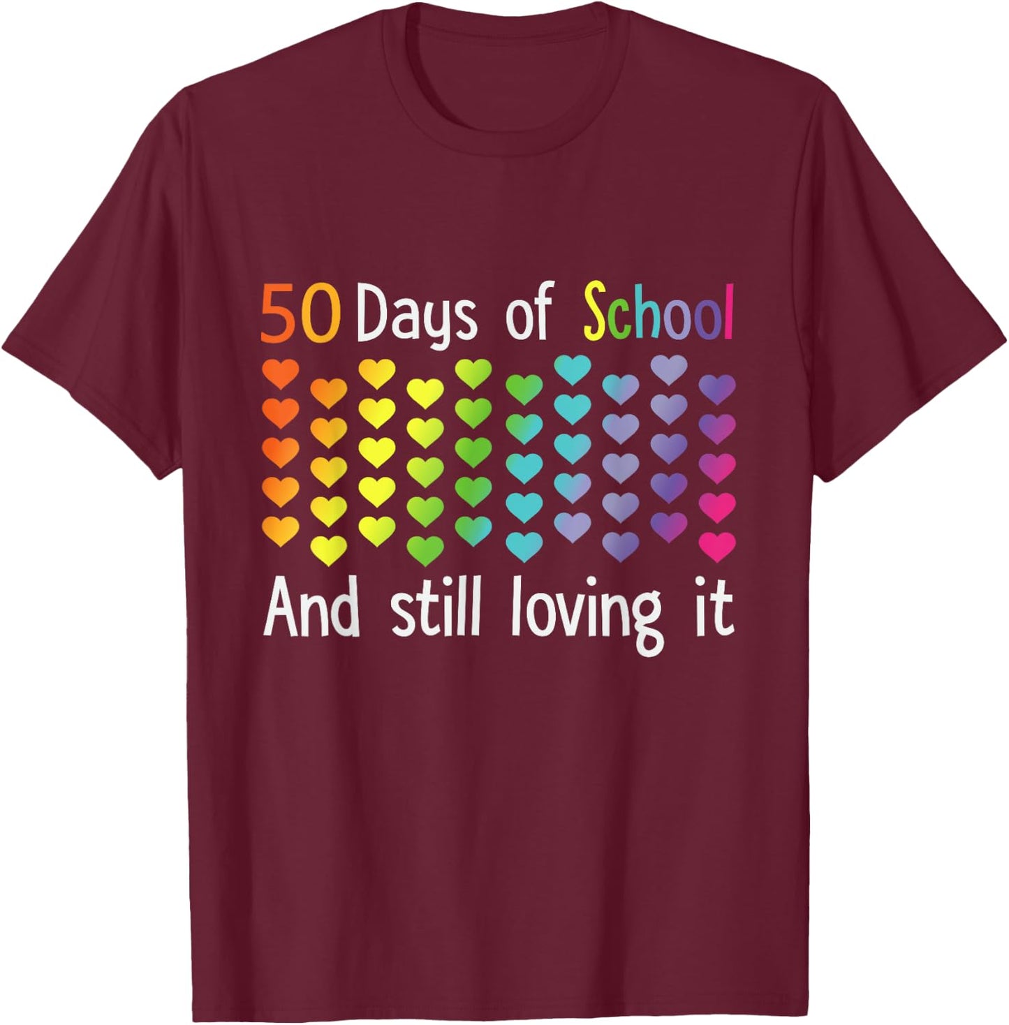 50 Days Of School And Still Loving It T-Shirt - T-Shirt | Maroon