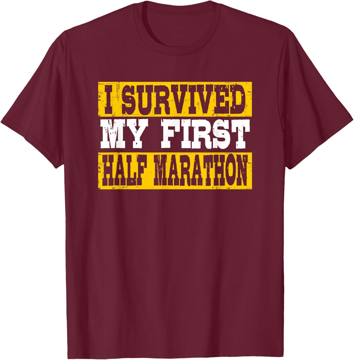 I Survived My First Half Marathon T-Shirt - T-Shirt | Maroon