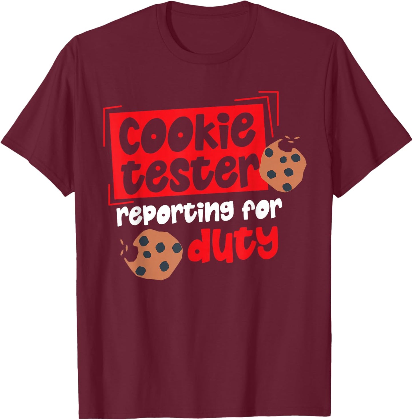 Cookie Tester Reporting For Duty T-Shirt - T-Shirt | Maroon