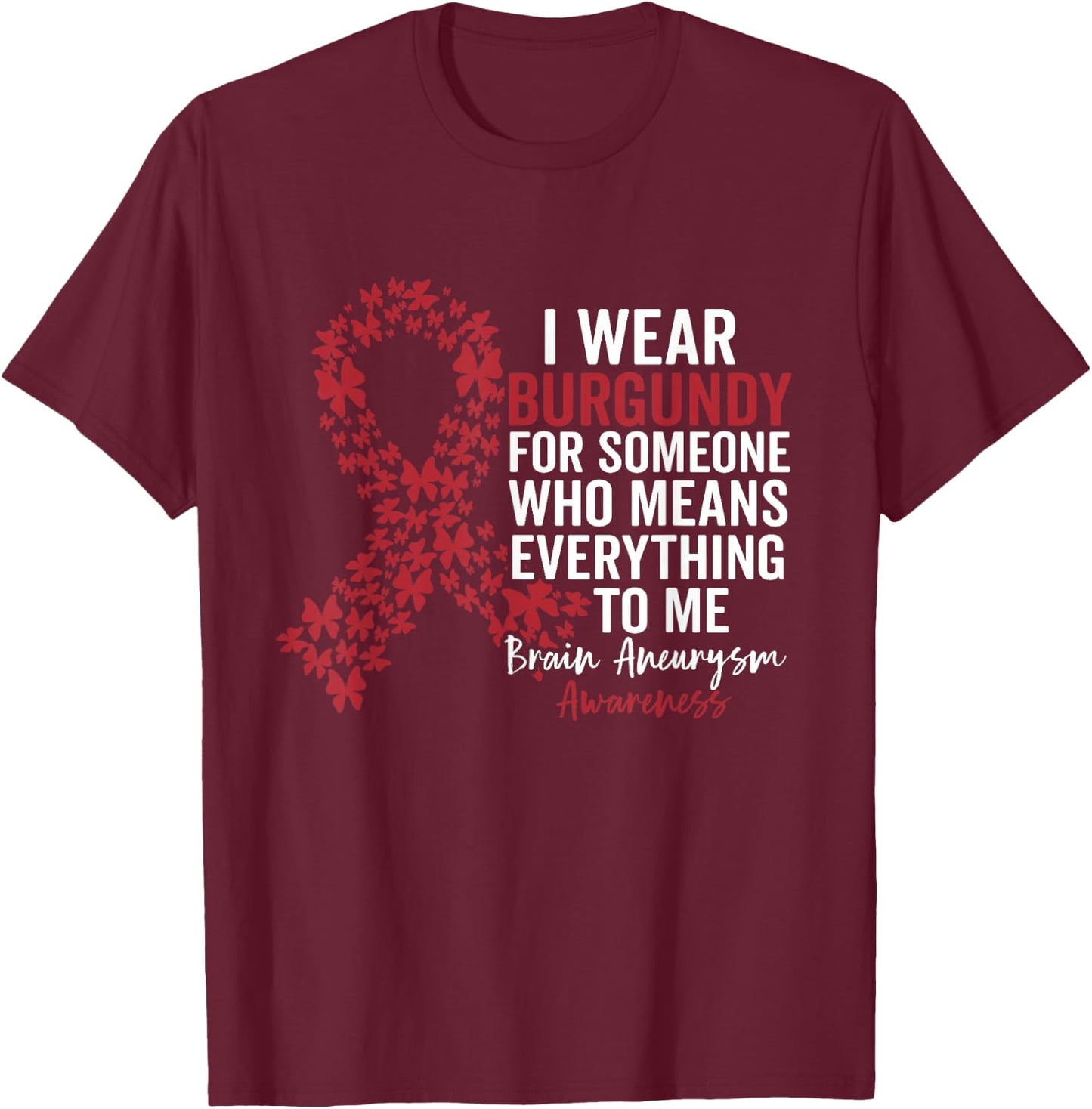 I Wear Burgundy for Brain Aneurysm Awareness Support Squad T-Shirt - T-Shirt | Maroon