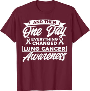 Everything Has Changed Lung Cancer Awareness T-Shirt - T-Shirt | Maroon