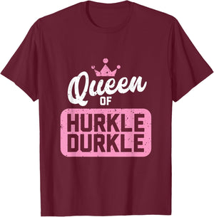 Queen of Hurkle Durkle T-Shirt - T-Shirt | Maroon