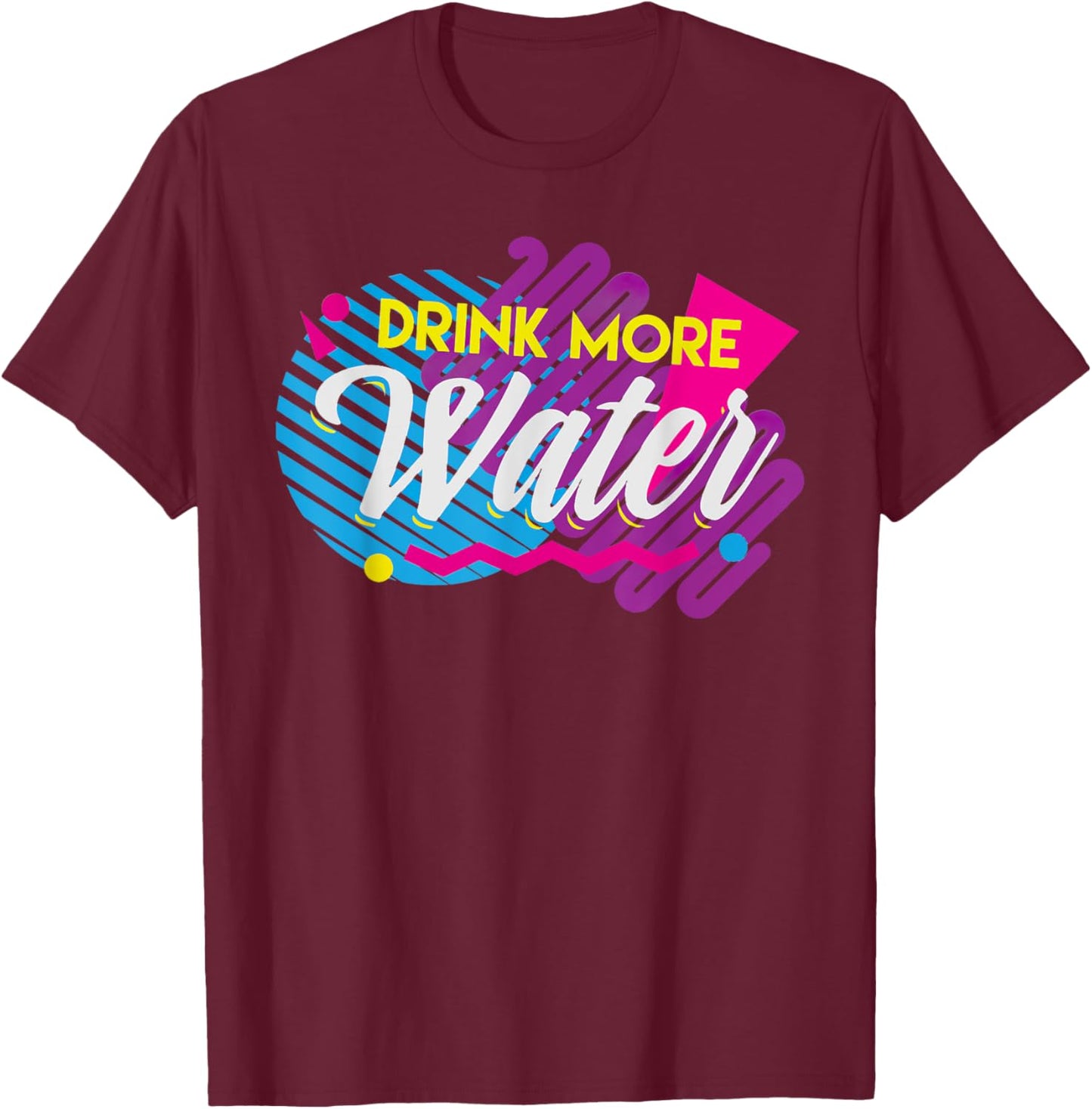 Drink More Water 90's Retro T-Shirt - T-Shirt | Maroon