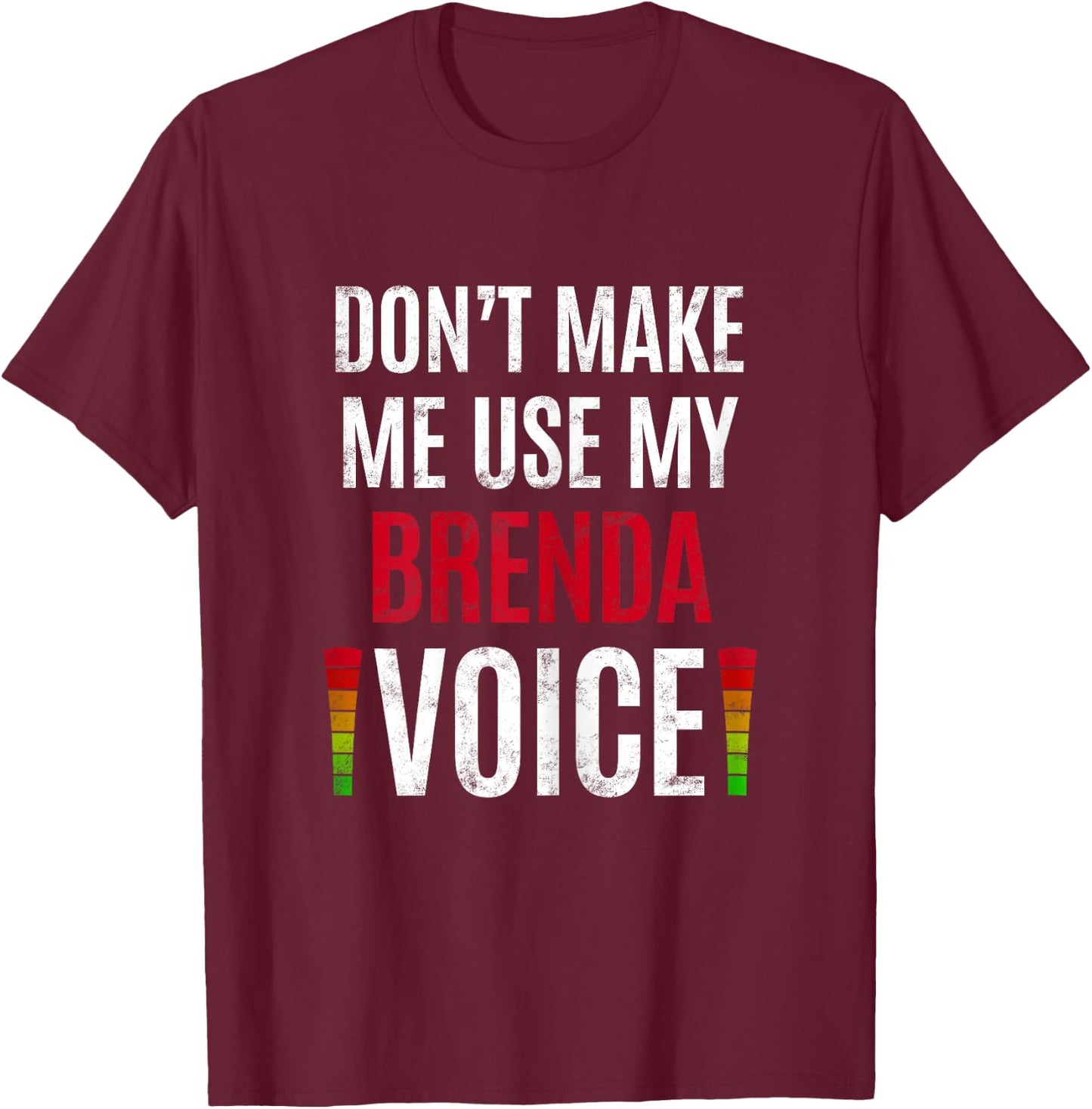 Don't Make Me Use My Brenda Voice Funny Name Gift Teacher T-Shirt - T-Shirt | Maroon
