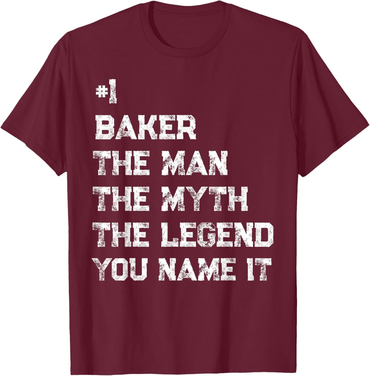 Number One Baker The Man The Myth The Legend Fathers Day T-Shirt - T-Shirt | Maroon
