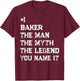 Number One Baker The Man The Myth The Legend Fathers Day T-Shirt - T-Shirt | Maroon