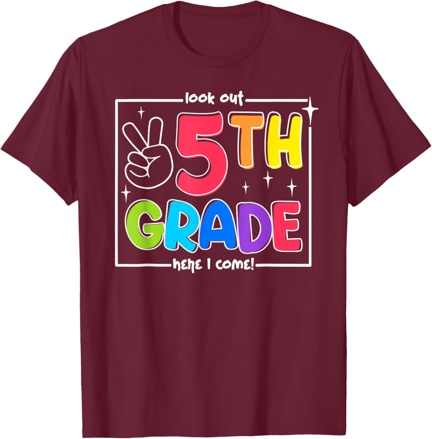 Look Out 5th Grade Here I Come Fifth Grade Back To School T-Shirt - T-Shirt | Maroon