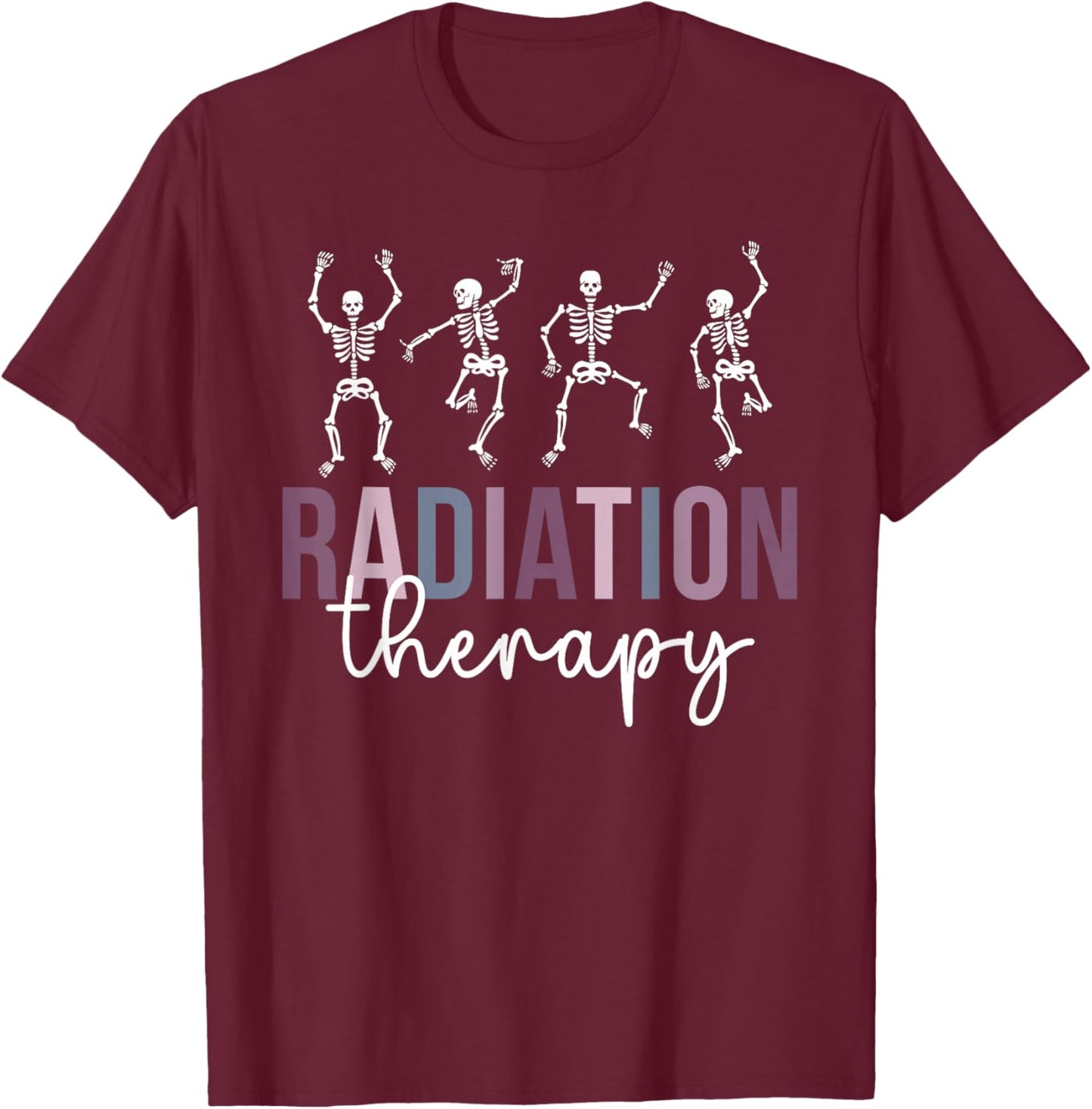 Radiation Therapy Funny Radiation Therapist T-Shirt - T-Shirt | Maroon