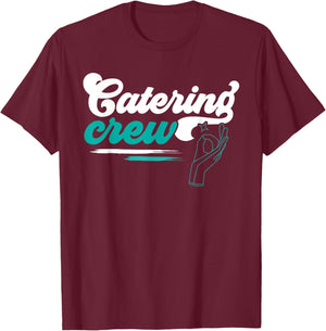 Catering Service Catering Squad Food Chef Waiter Caterer T-Shirt - T-Shirt | Maroon