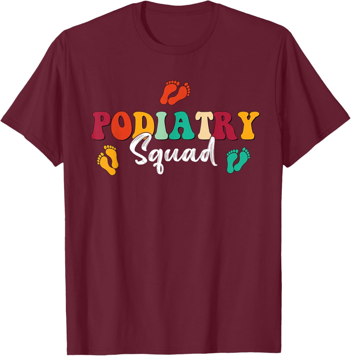 Retro Groovy Podiatry Squad Footprint Podiatrist T-Shirt - T-Shirt | Maroon
