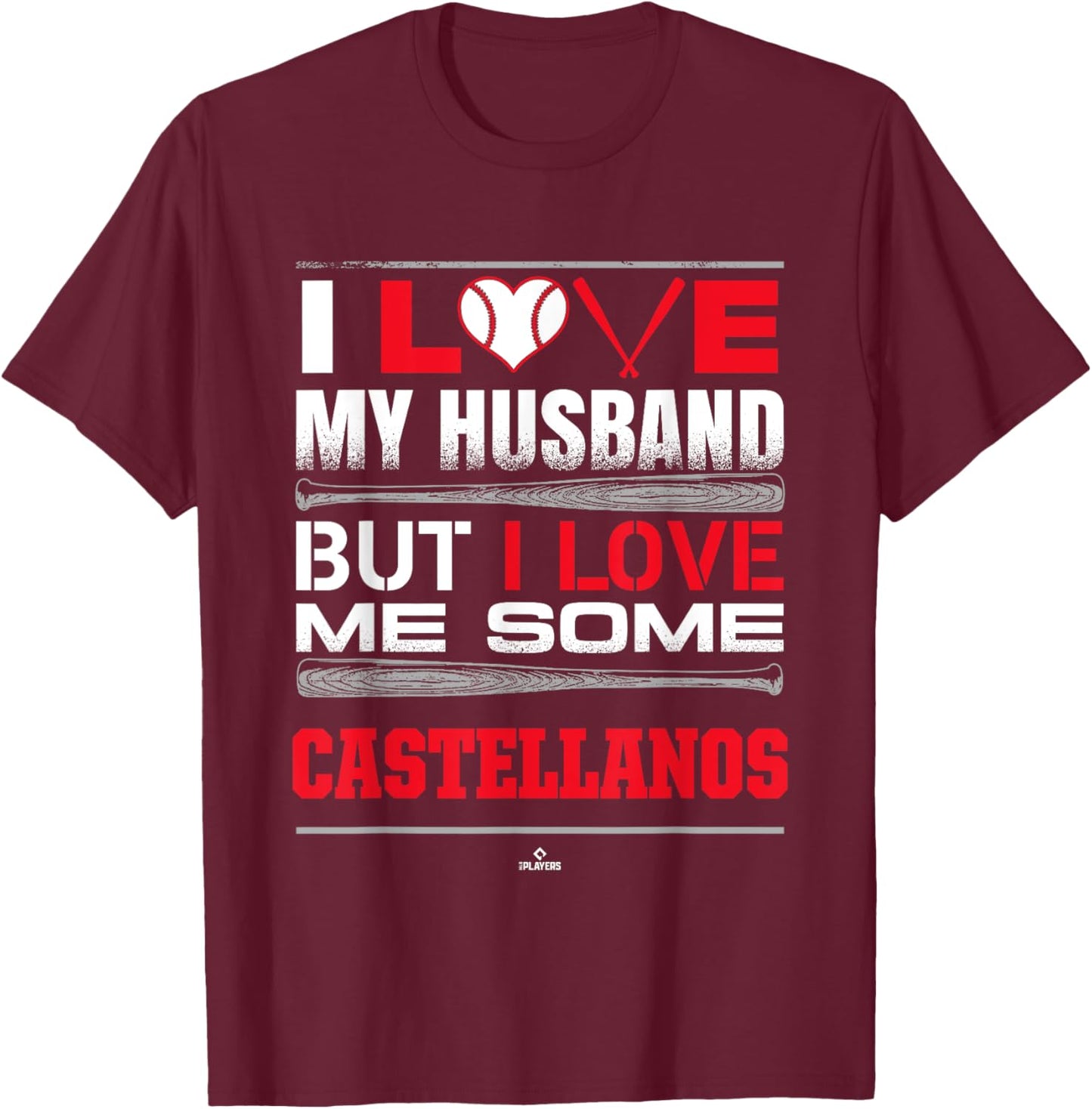 I Love My Husband Nick Castellanos Philadelphia Baseball T-Shirt - T-Shirt | Maroon