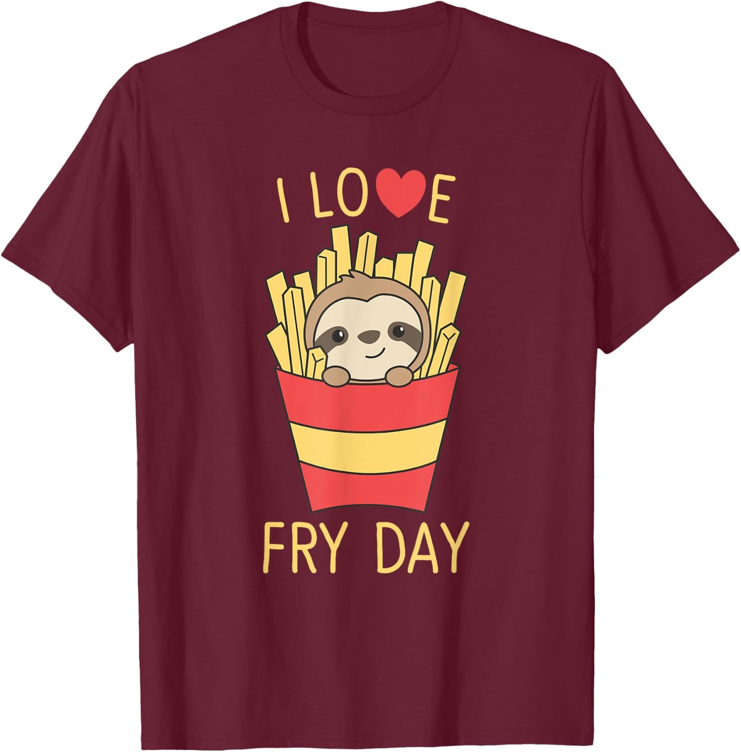 I Love Fry Day Fries Friday Funny Sloth T-Shirt - T-Shirt | Maroon