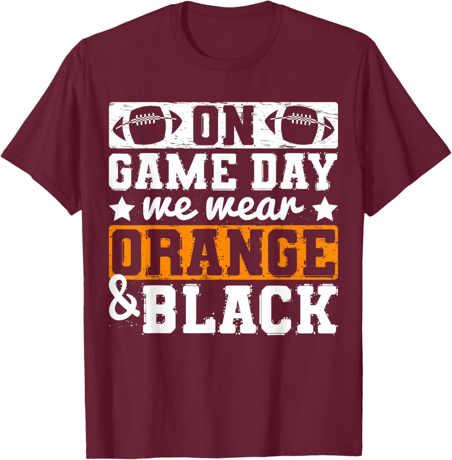 On Gameday We Wear Orange And Black Funny Apparel Vintage T-Shirt - T-Shirt | Maroon
